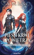 Okładka -  Pieśń krwi i powietrza. Tom I: Proroctwo Dioriness