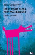 Okadka - Kiedy twoja zo krzywdzi dziecko. Poradnik dla rodzicw
