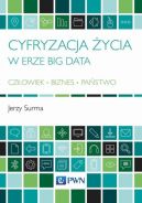 Ok�adka ksi�zki - Cyfryzacja �ycia w erze Big Data Cz�owiek - Biznes - Pa�stwo