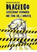 Okładka - Dlaczego szczęśliwy człowiek nie żeni się z kobietą