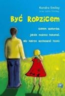 Okładka książki - Być rodzicem. Siedem wyborów, jakich możesz dokonać, aby dobrze wychować dzieci
