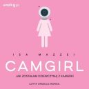 Okładka - Camgirl. Jak zostałam dziewczyną z kamerki 
