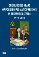 Okładka - One Hundred Years Of Polish Diplomatic Presence In The United States: 1919 - 2019