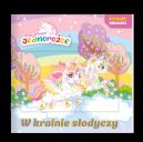 Okadka ksizki - Moje jednoroce. Ruchome obrazki. W krainie sodyczy. Moje jednoroce. Ruchome obrazki. W krainie sodyczy