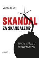 Okładka - Skandal za skandalem. Nieznana historia chrześcijaństwa