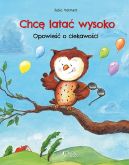 Okadka ksizki - Chc lata wysoko. Opowie o ciekawoci