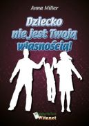 Ok�adka - Dziecko nie jest Twoj� w�asno�ci�!