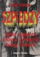 Okadka - Szpiedzy - tajni agenci, ktrzy zmienili bieg historii