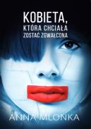 Ok�adka - Kobieta, kt�ra chcia�a zosta� zgwa�cona
