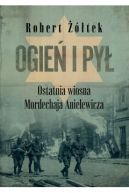 Okadka - Ogie i py. Ostatnia wiosna Mordechaja Anielewicza