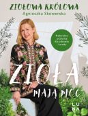 Okadka - Zioa maj moc. Naturalne przepisy dla zdrowia i urody