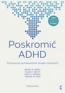 Okładka - Poskromić ADHD. Poznawczo-behawioralna terapia dorosłych. Poradnik