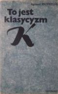 Okadka ksizki - To jest klasycyzm 