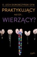 Ok�adka - Praktykuj�cy ale czy wierz�cy?