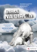 Okadka ksizki - Biae na biaym i inne opowiadania. O przygodach geofizykw z Polskiej Akademii Nauk