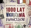 Okadka ksizki - 1000 lat wkurzania Francuzw. Audiobook