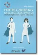 Okadka - Portret zbiorowy nauczycieli aktywnych. Midzy zaangaowaniem a oporem wobec zmian 