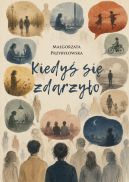 Ok�adka - Kiedy� si� zdarzy�o