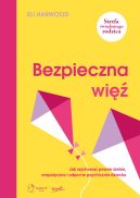 Okadka - Bezpieczna wi. Jak wychowa pewne siebie, empatyczne i odporne psychicznie dziecko