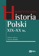 Okadka - Konstytucyjna historia Polski XIX - XX w.