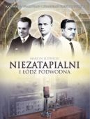 Okładka - Niezatapialni i łódź podwodna. Kazimierz, Władysław i Stanisław Rodowiczowie