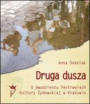 Okładka - Druga dusza. O dwudziestu Festiwalach Kultury Żydowskiej w Krakowie
