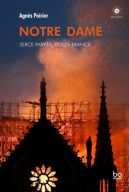 Okadka ksiki - Notre Dame. Serce Parya, dusza Francji