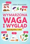 Ok�adka - Wymarzona waga i wygl�d. Bez wysi�ku i diet