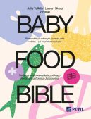 Okadka - Baby Food Bible. Przewodnik po zdrowym ywieniu caej rodziny  ju od pierwszego ksa