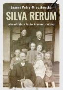 Ok�adka - Silva rerum. Rekonstrukcja los�w kresowej rodziny