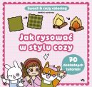 Ok�adka - Jak rysowa� w stylu cozy. Sweet & cozy coloring. Sweet & cozy coloring