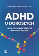 Ok�adka - ADHD u doros�ych. Jak regulowa� emocje i pokona� niemoc