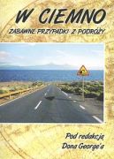 Ok�adka ksi�zki - W ciemno. Zabawne przypadki z podr�y  	W ciemno. Zabawne przypadki z podr�y