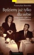 Ok�adka - B�dziemy ju� tylko dla siebie  Dzieje mi�o�ci Edith Piaf i Marcela Cerdana