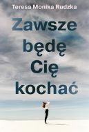 Okładka książki - Zawsze będę Cię kochać