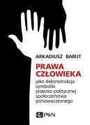 Ok�adka - Prawa cz�owieka jako dekonstrukcja symboliki prawno-politycznej spo�ecze�stwa ponowoczesnego