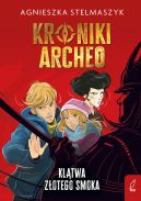 Okadka ksizki - Kroniki Archeo. Kltwa zotego smoka. Tom 4