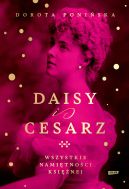Okadka - Daisy i cesarz. Wszystkie namitnoci ksinej
