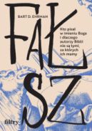 Ok�adka - Fa�sz. Kto pisa� w imieniu Boga i dlaczego autorzy Biblii nie s� tymi, za kt�rych ich mamy