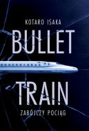 Okadka - Bullet Train. Zabjczy pocig