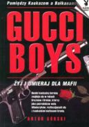 Okadka ksizki - Gucci boys, czyli O tych, ktrzy gin tragicznie: yj i umieraj dla mafii