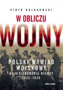 Ok�adka - W obliczu wojny. Polski wywiad wojskowy na hitlerowskie Niemcy 1933-1939