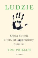 Okadka ksizki - Ludzie. Krtka historia o tym, jak spieprzylimy wszystko