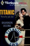Okadka - Titanic: Kruchy jak ld