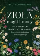 Ok�adka ksi�zki - Zio�a magii i mocy. Encyklopedia magicznych ro�lin, kt�re chroni�, uzdrawiaj� i oczyszczaj� energi�