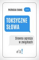 Okładka - Toksyczne słowa. Słowna agresja w związkach