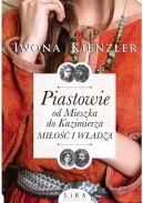 Okładka - Piastowie od Mieszka Pierwszego do Kazimierza. Miłość i władza 