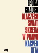 Ok�adka - Epoka chaosu. Dlaczego �wiat skr�ca w prawo