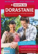 Okładka książki - Recepta na dorastanie. Wychowaj dziecko na szczęśliwego nastolatka
