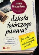 Okadka ksizki - Szkoa twrczego pisania. Jak zosta autorem bestsellerowych powieci